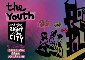 The Youth and the Right to the City. Reflections from Barcelona, Cali, and Nazareth